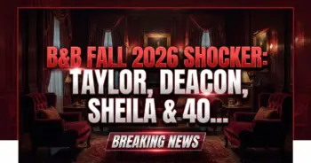 B&b fall 2026 shocker: taylor, deacon, sheila & 40th anniversary twist!