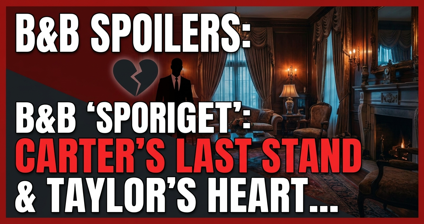 B&b spoilers: carter's last stand & taylor's heartbreak! 1 B&b spoilers: carter's last stand & taylor's heartbreak!
