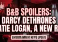 B&b spoilers: darcy dethrones katie logan, a new rivalry ignites!