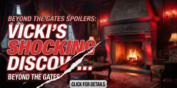 Beyond the gates spoilers: vicki's shocking discovery & a thorne returns!