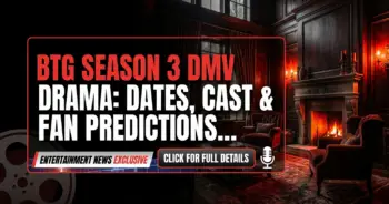 Btg season 3 dmv drama: dates, cast & fan predictions!