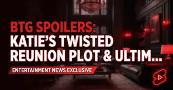 Btg spoilers: katie's twisted reunion plot & ultimate betrayal!