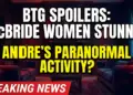 Btg spoilers: mcbride women stunned, andre's paranoia explodes!