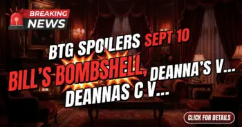 Btg spoilers sept 10: bill's bombshell, deanna's vengeance reignites portview!