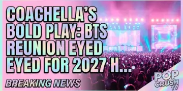 Coachella's bold play: bts reunion eyed for 2027 headliner slot