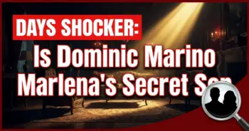 Days shocker: is dominic marino marlena's secret son with stefano?!