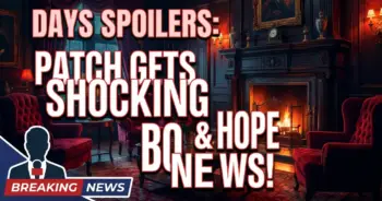 Days spoilers: patch gets shocking bo & hope news! Alarm bells ring in salem!