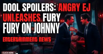 Dool spoilers: angry ej unleashes fury on johnny – dimera drama heats up!