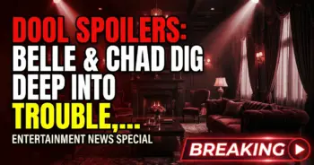 Dool spoilers: belle & chad dig deep into trouble, xander confesses!