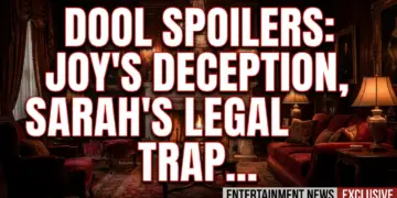 Dool spoilers: joy's deception, sarah's legal trap, philip's heartbreak!
