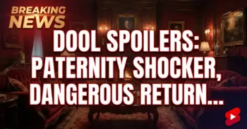 Dool spoilers: paternity shocker, dangerous returns, & dimera intrigue!