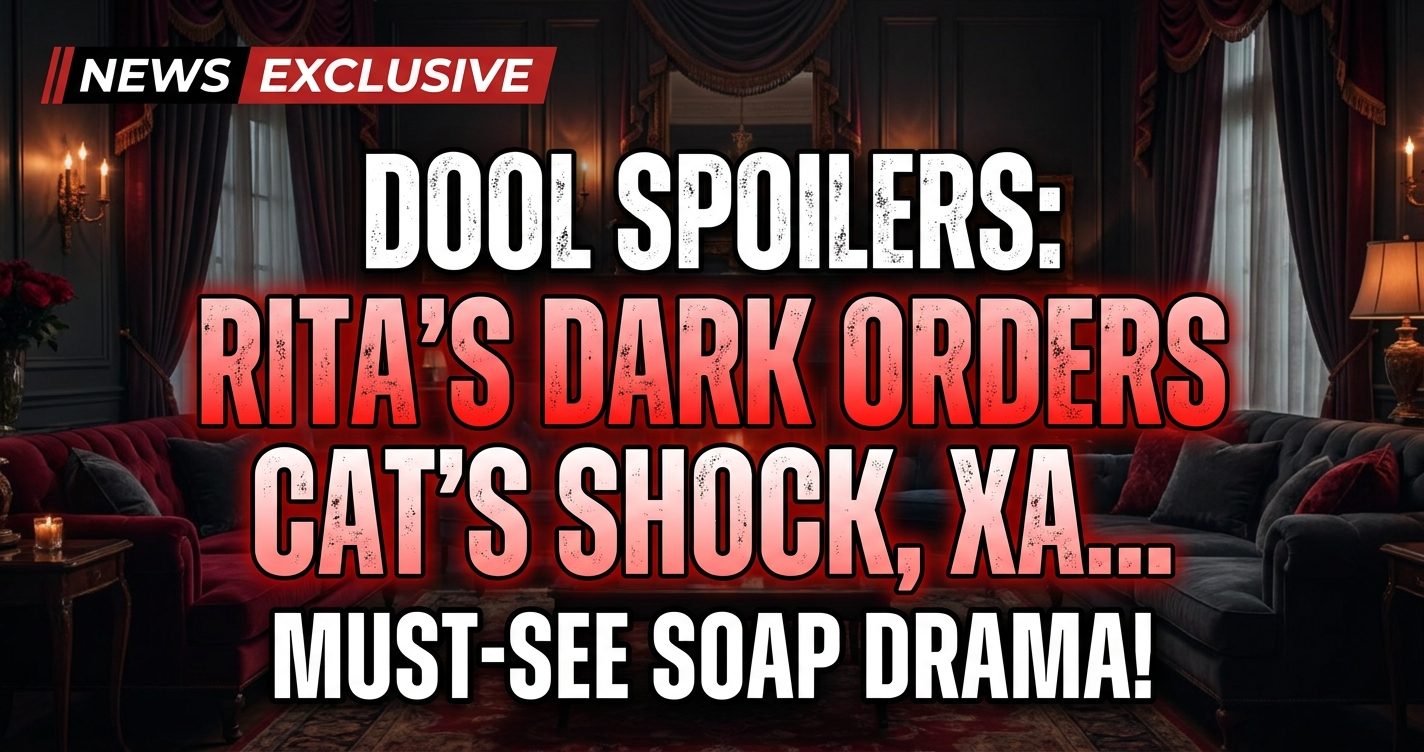 Dool spoilers: rita's dark orders, cat's shock, xander's heartbreak! 1 Dool spoilers: rita's dark orders, cat's shock, xander's heartbreak!