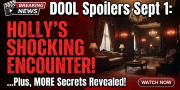 Dool spoilers sept 1: holly's shocking encounter, abe & paulina's deep heartache!