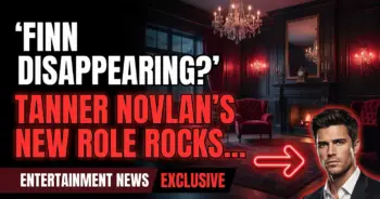 Finn disappearing? Tanner novlan's new role rocks b&b!