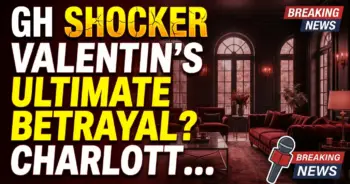 Gh shocker: valentin's ultimate betrayal? Charlotte's forced exit!