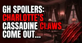 Gh spoilers: charlotte's cassadine claws come out – a teen meltdown!