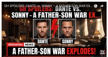Gh spoilers: dante vs. Sonny – a father-son war explodes!