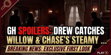 Gh spoilers: drew catches willow & chase's steamy reunion! Is millow headed for heartbreak?
