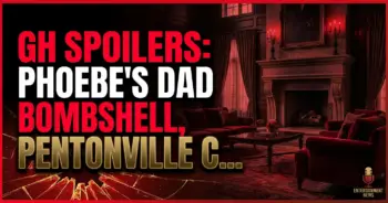 Gh spoilers: phoebe's dad bombshell, pentonville chaos, & shocking reunion!