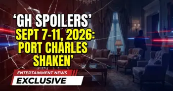 Gh spoilers sept 7-11, 2026: port charles shaken to its core!