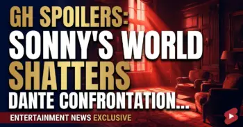 Gh spoilers: sonny's world shatters, dante confronts, jordan's life changes!