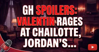 Gh spoilers: valentin rages at charlotte, jordan's shocking eyeful!