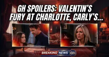 Gh spoilers: valentin's fury at charlotte, carly's cover-up!