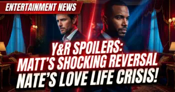 Y&r spoilers: matt's shocking reversal, nate's love woes, claire's dark past haunts!