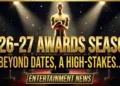 2026-27 awards season: beyond dates, a high-stakes industry game plan