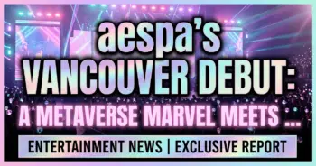 Aespa's vancouver debut: a metaverse marvel meets k-pop's global power