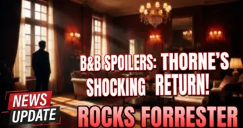 B&b spoilers: thorne's shocking return rocks forrester creations!