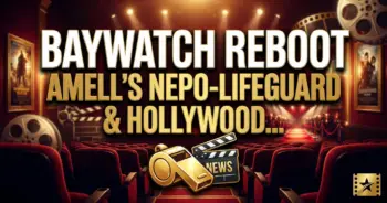 Baywatch reboot: amell's nepo-lifeguard & hollywood's nostalgia obsession