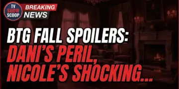 Btg fall spoilers: dani's peril, nicole's shocking twist & new faces!