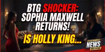 Btg shocker: sophia maxwell returns! Is holly kingston her first target?