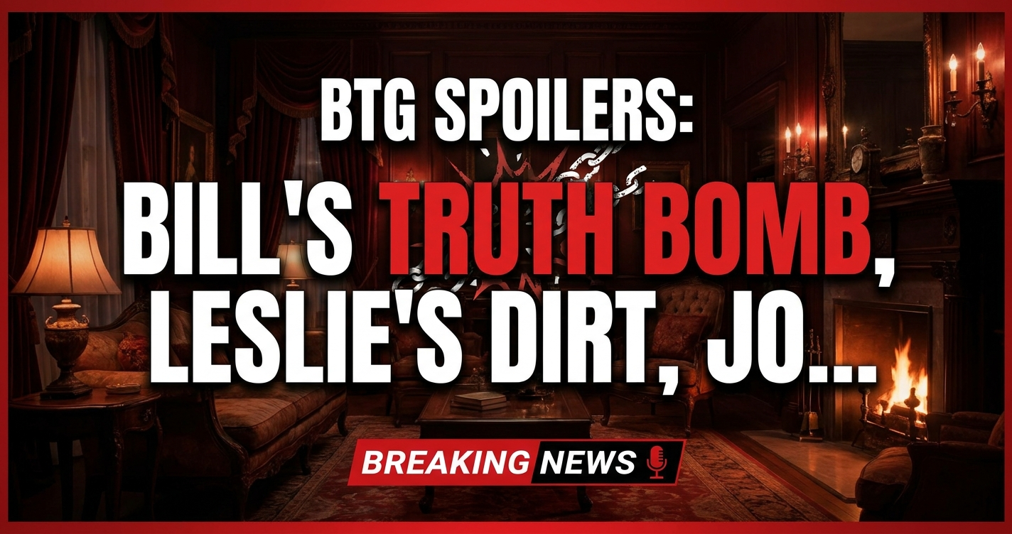 Btg spoilers: bill's truth bomb, leslie's dirt, joey's revenge! 1 Btg spoilers: bill's truth bomb, leslie's dirt, joey's revenge!