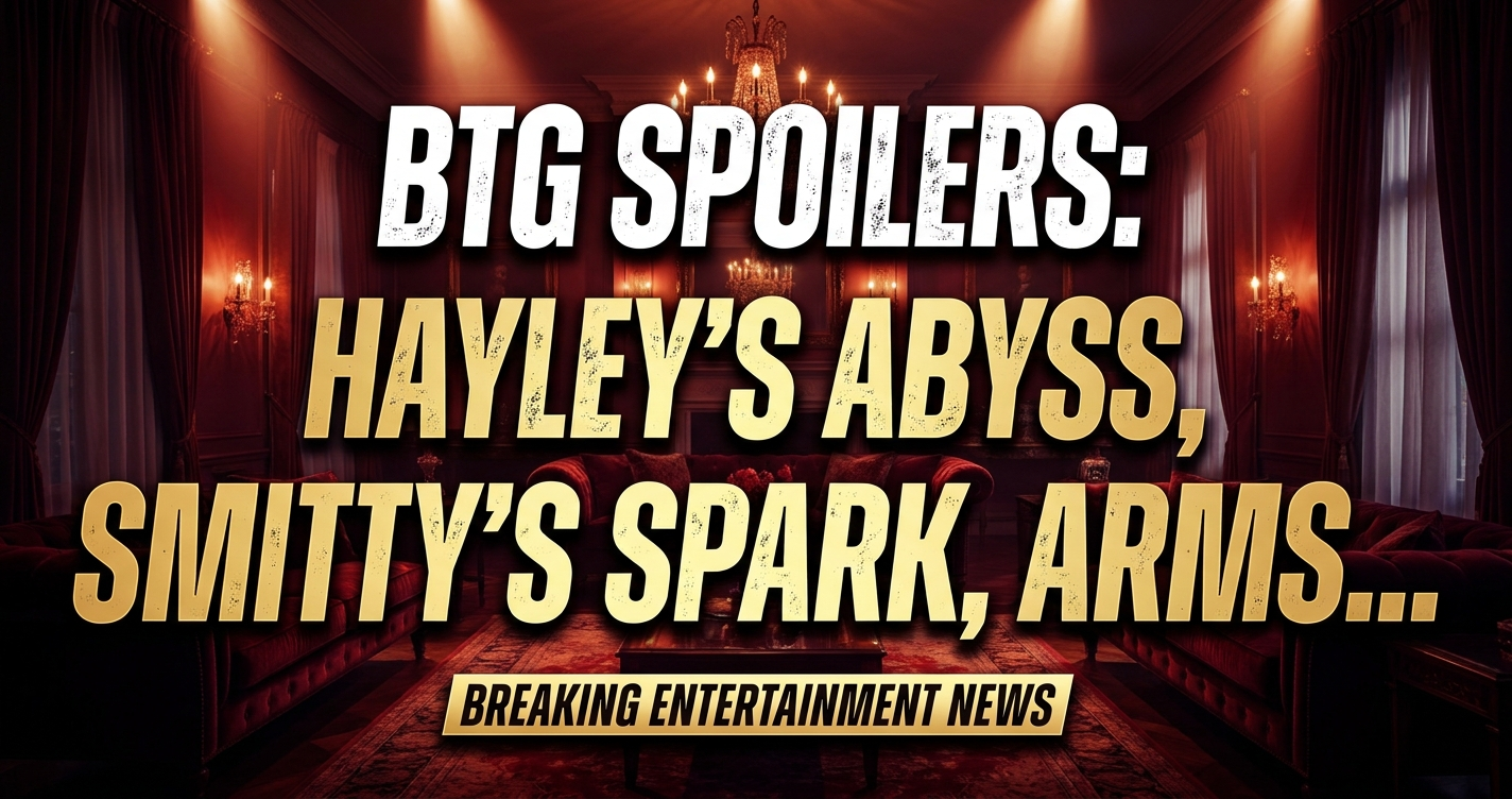 Btg spoilers: hayley's abyss, smitty's spark, armstrongs erupt! 1 Btg spoilers: hayley's abyss, smitty's spark, armstrongs erupt!