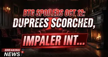 Btg spoilers oct 12: duprees scorched, impaler intel shocks port haven!