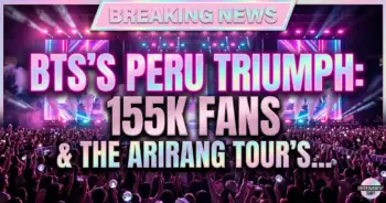 Bts's peru triumph: 155k fans & the arirang tour's global roar