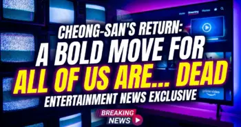 Cheong-san's return: a bold move for all of us are dead s2?