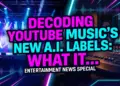 Decoding youtube music's new a. I. Labels: what it means for artists & fans