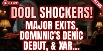 Dool shockers! Major exits, dominic's debut, & xarah's reunion!