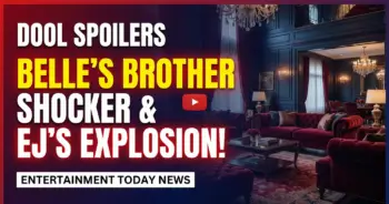 Dool spoilers: belle's brother shocker & ej's explosive fury!