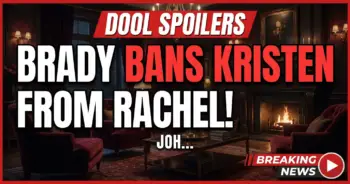 Dool spoilers: brady bans kristen from rachel! Johnny fires culprit!