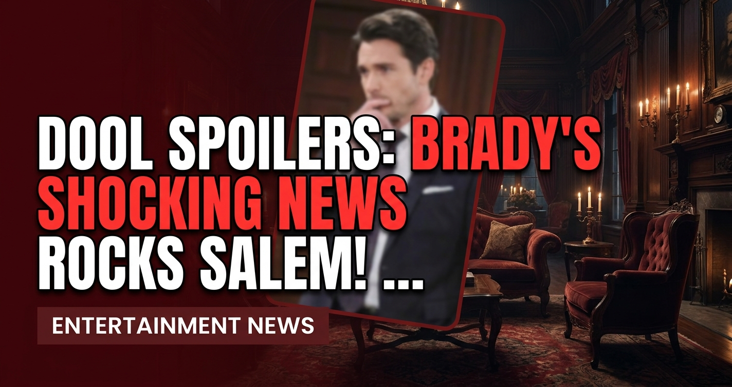 Dool spoilers: brady's shocking news rocks salem! Kristen's deal & holly's twist 1 Dool spoilers: brady's shocking news rocks salem! Kristen's deal & holly's twist