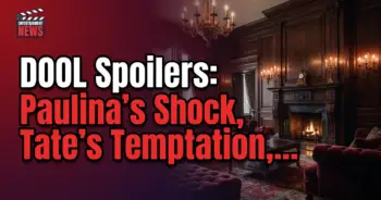 Dool spoilers: paulina's shock, tate's temptation, alex's bombshell!