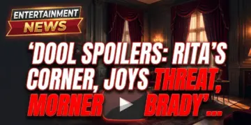 Dool spoilers: rita's corner, joy's threat, brady's agony!