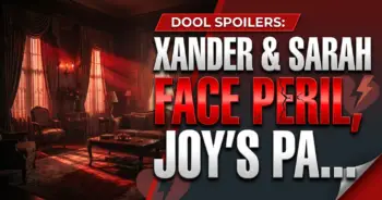 Dool spoilers: xander & sarah face peril, joy's paralysis exposed by kayla?!
