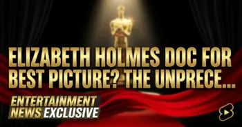 Elizabeth holmes doc for best picture? The unprecedented oscar buzz