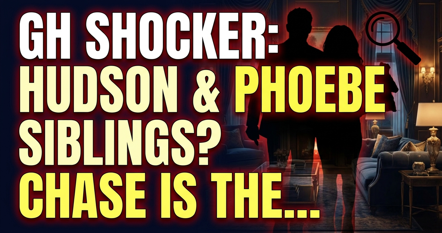 Gh shocker: hudson & phoebe siblings? Chase is the bio dad! 1 Gh shocker: hudson & phoebe siblings? Chase is the bio dad!