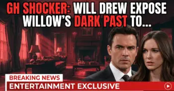 Gh shocker: will drew expose willow's dark past to scout?!